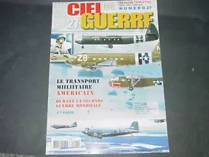 "Ciel De Guerre "Magazine #27 Pt.2 US Military Air Transports WW II in French - Foto 1 di 5