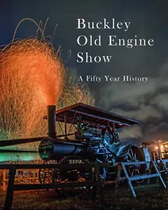 Buckley Old Engine Show: A Fifty Year History (2017) Arbutus Press - Picture 1 of 12