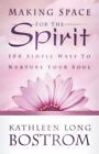 Making Space for the Spirit: 100 Simple Ways to Nurture Your Soul