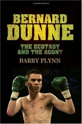 Bernard Dunne : The Ecstasy & The Agony by Barry Flynn Paperback Book The Fast - Image 1 of 2
