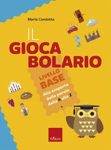 GIOCABOLARIO. LIVELLO BASE. ALLA SCOPERTA DELLE PAROLE DALLA A ALLA Z (IL) - - Foto 1 di 1