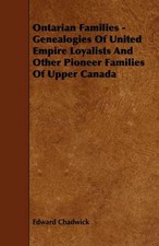 Ontarian Families - Genealogies of United Empire Loyalists and Other Pioneer Fam