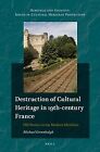 Destruction of Cultural Heritage in 19th-century France : Old Stones Versus M...