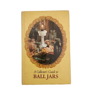 A Collector's Guide to Ball Jars William F. Brantley Edmund F. Ball 1975 Vtg HC - Imagen 1 de 11