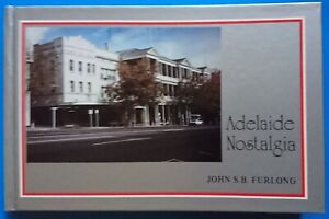 ADELAIDE NOSTALGIA by John S.B. Furlong - H/C 1988 - SIGNED
