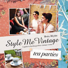 Betty Blythe Style Me Vintage: Tea Parties (Hardback) (UK IMPORT)