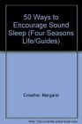 50 Ways to Encourage Sound Sleep (Four Seasons Life/Guides S.)