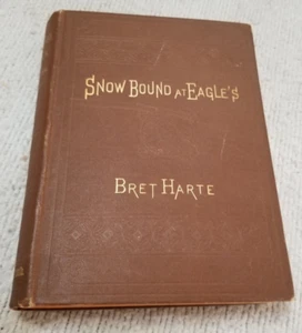 Bret Harte Snow-Bound At Eagle's 1886 Hardcover Riverside Press, Cambridge - Picture 1 of 12