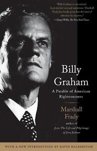 Billy Graham: A Parable of American Righteousness by Marshall Frady (English) Pa