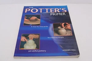 The Potter's Primer How to Pottery Book Guide Create Make Clay Techniques Course - Picture 1 of 7
