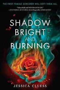 A Shadow Bright and Burning (Kingdom on Fire, Book One) by Jessica Cluess (Engli