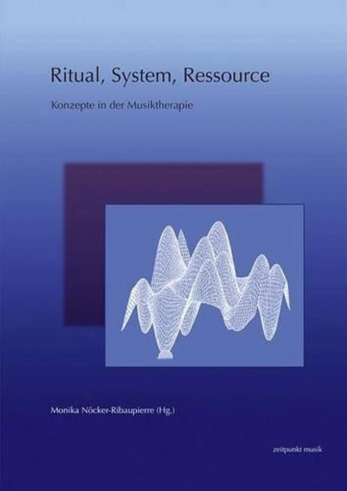 Ritual, System, Ressource: Konzepte in Der Musiktherapie by Monika Nocker-Ribaup - Image 1 of 1