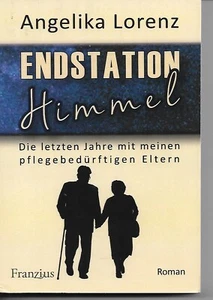 Endstation Himmel von A. Lorenz (Pflegebedürftige Eltern) - Bild 1 von 2