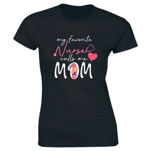 My Favorite Nurse Calls Me Mom Women's T-Shirt Cute Mother's Day Gift Tee - Picture 1 of 1