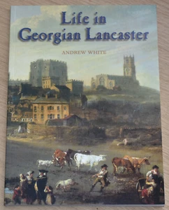 LIFE IN GEORGIAN LANCASTER Lancashire Local History Eighteenth Century 18thC - Imagen 1 de 1