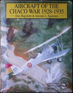 Schiffer - Aircraft of the Chaco War 1928-1935 - Hagedorn & Sapienza - Picture 1 of 2