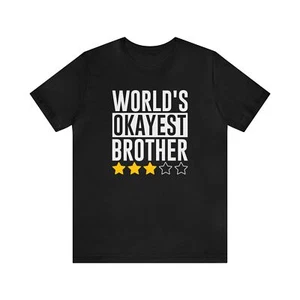 World's Okayest Brother Shirt Funny Gift For Sarcastic Siblings Comedy Apparel - Picture 1 of 6