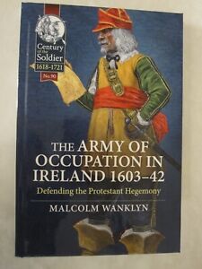 Century of the Soldier Ser.: The Army of Occupation in Ireland 1603-42 :...