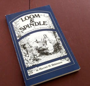 Loom & Spindle or Life Among the Early Mill Girls Harriet Robinson - Picture 1 of 3