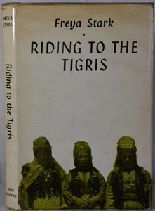 RIDING TO THE TIGRIS, Freya Stark, 1959. Turkey & Iraq on Horseback - Picture 1 of 9