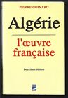 ALGERIE . L OEUVRE FRANCAISE . Pierre GOINARD