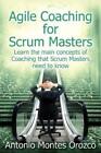 Antonio Montes Orozco Agile Coaching For Scrum Masters (Paperback)