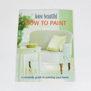 How to Paint: A Complete Guide to Painting Your Home by House Beautiful - Picture 1 of 3