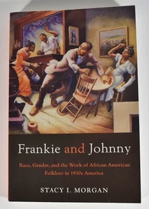 Frankie and Johnny : Race, Gender, and African American Folklore - Stacey Morgan - Imagen 1 de 2
