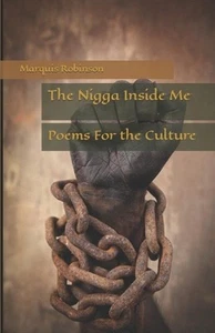 The Nigga Inside Me: Poems For the Culture by Marquis Robinson Paperback Book - Picture 1 of 1