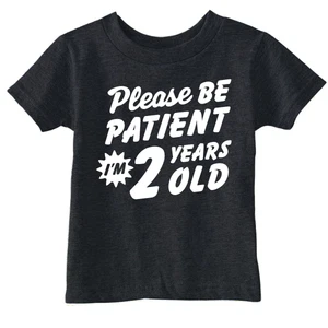 Toddler Funny T Shirts Please Be Patient Im 2 Years Old Sarcastic Graphic - Picture 1 of 7