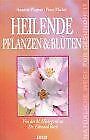 Heilende Pflanzen und Blüten von Annette Wagner | Buch | Zustand sehr gut