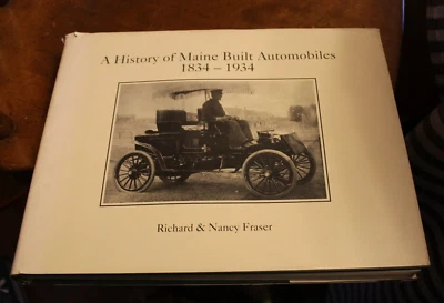 A History of Maine Built Automobiles ~ Richard & Nancy Fraser ~ HCDJ SIGNED - Image 1 of 4