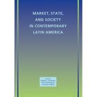 Market, State, and Society in Contemporary Latin Americ - Paperback NEW William