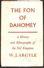 The Fon of Dahomey: A history and ethnography of the Old Kingdom (Oxford monogra