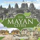 Baby Professor The Mayan Cities - History Books Age 9-12 Children's  (Paperback)