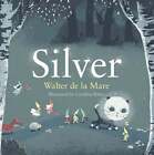 Silver By Walter De La Mare: New