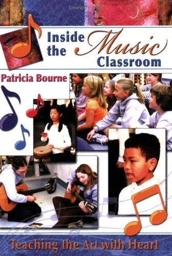 INSIDE THE MUSIC CLASSROOM: TEACHING THE ART WITH HEART By Patricia Bourne *VG+* - Image 1 of 1