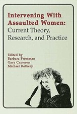 Intervening With Assaulted Women: Current Theor, Pressman, Cameron, Roth HB..