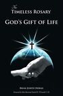 The Timeless Rosary: God&#39;s Gift of Life, Like New Used, Free P&amp;P in the UK
