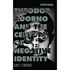 Theodor Adorno And The Century Of Negative Identity Cu   Hardback New Oberle E