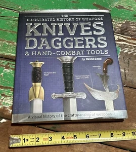 The Illustrated History of Weapons Knives, Daggers &Hand-Combat Tools David Soud - Foto 1 di 5