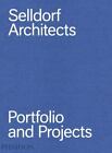 Selldorf Architects: Portfolio and Projects by Annabelle Selldorf (Hardcover)