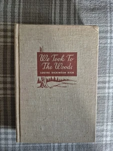 We Took to the Woods by Louise Dickinson Rich (Vintage 1942 Hardcover) - Picture 1 of 8