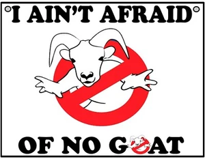 I Ain't Afraid Of No Goat - lustiger Witz - Metallschild für drinnen/Outdoor - Bild 1 von 1