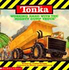 Tonka: Working Hard With The Mighty Dump Truck - Paperback - GOOD