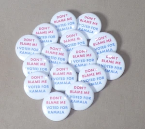Don’t Blame Me I Voted for Kamala MEGA 15-Set 1.25" Buttons Elect Harris USA - Picture 1 of 3