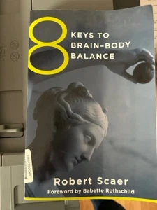 8 Keys to Brain-Body Balance (8 Keys to Mental Health) By Robert Scaer, Readable - Picture 1 of 3