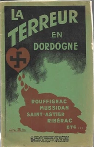 TERREUR EN DORDOGNE + 1944 + Rouffignac Mussidan Saint-Astier Ribérac + PERIGORD - Imagen 1 de 2