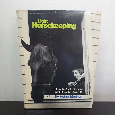 Light Horsekeeping: How To Get A Horse and Keep it, Helen Mather 1970 HCDJ VTG - Image 1 of 4