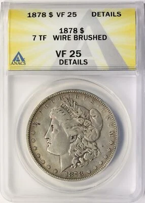 1878 7TF $1 Morgan Dollar ANACS VF25 Details Wire Brushed - Image 1 of 4